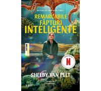 Remarcabile fapturi inteligente - Shelby Van Pelt, Fiction Connection, Editie in limba romana