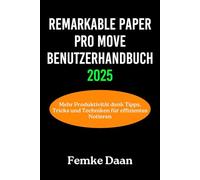 reMarkable Paper Pro Move Benutzerhandbuch 2025: Mehr Produktivität dank Tipps, Tricks und Techniken für effizientes Notieren