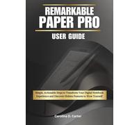 REMARKABLE PAPER PRO User Guide: Simple, Actionable Steps to Transform Your Digital Notebook Experience and Discover Hidden Features to Wow Yourself