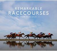 Remarkable Racecourses: An illustrated guide to the world’s most interesting racecourses