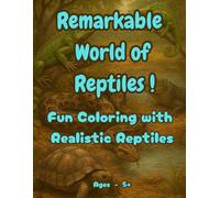 Remarkable World of Reptiles!: Fun Coloring with Realistic Reptiles