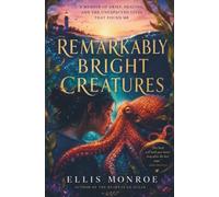 Remarkably Bright Creatures: A Memoir of Grief, Healing, and the Unexpected Lives That Found Me