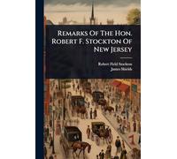 Remarks Of The Hon. Robert F. Stockton Of New Jersey