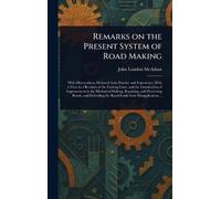 Remarks on the Present System of Road Making