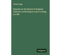 Remarks on the Speech of Sergeant Talfourd: On Moving for Leave to Bring in a Bill