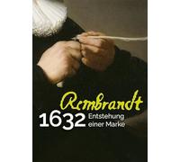 Rembrandt 1632. Entstehung einer Marke / Creation of a Brand