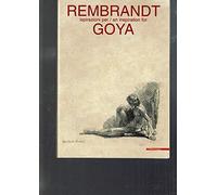 Rembrandt ispirazioni per Goya. Catalogo della mostra (Venezia, 2001). Ediz. italiana e inglese