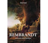 Rembrandt: L'art de la vision intérieure