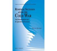 Remedial Secession After the Cold War: Self-determination and the Question of Secession: 19