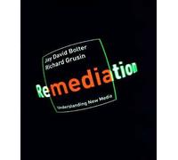 [(Remediation : Understanding New Media)] [By (author) Jay David Bolter ] published on (March, 2000)