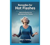 Remedies for Hot Flashes: Natural Solutions for Menopausal Hot Flashes