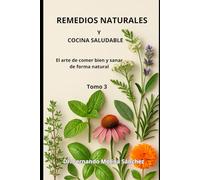 Remedios naturales y cocina saludable: El arte de comer bien y sanar de forma natural
