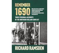 REMEMBER 1690: THREE PERSONAL ACCOUNTS OF THE NORTHERN IRELAND TROUBLES