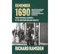 REMEMBER 1690: THREE PERSONAL ACCOUNTS OF THE NORTHERN IRELAND TROUBLES