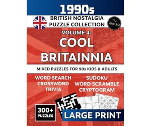 Remember Cool Britannia? 1990s British Nostalgia Mixed Puzzle Book: 300+ Puzzles for 90s Kids & Adults - Word Search, Crosswords, Trivia, Sudoku & More to Relive the Best Decade Ever