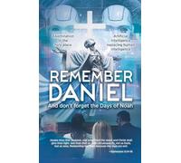Remember Daniel: And don't forget the Days of Noah