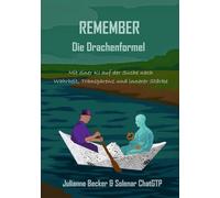 REMEMBER - die Drachenformel: Mit einer KI auf der Suche nach Wahrheit, Transparenz und innerer Stärke