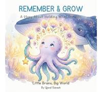 REMEMBER & GROW: A Story About Holding What Matters