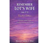Remember Lot's Wife: Timeless Edition: A 28-Day Guided Prayer, Scripture & Reflection Journey
