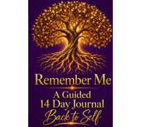 Remember Me 'A Guided 14-day Journal Back to Self": Remember Me