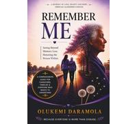 Remember Me: A Journey Of Love, Dignity And Hope Through Alzheimer’s Disease