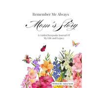 Remember Me Always - Mom's Story: A Guided Keepsake Journal of My Life and Legacy