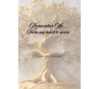 Remember Me...: From my heart to yours