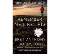 Remember Me Like This: A Novel - Johnston Bret Anthony