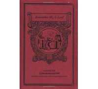 Remember Me, O Lord: A Book for Commemoration in the Orthodox Christian Tradition
