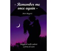 Remember me once again. Pioggia di stelle cadenti a forma di cuore - Biage...