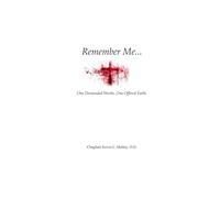 Remember Me: One Demanded Works. One Offered Faith