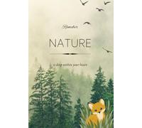 Remember: Nature Is Deep Within Your Heart: A Nature-Inspired Notebook for Notes, Thoughts, Ideas and Everyday Reflections
