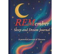 REMember Sleep and Dream Journal - A Personal Journal of Dreams: Guided Daily Dream & Sleep Journaling Diary to capture dreams fast, find patterns, reduce stress, and build a soothing bedtime ritual