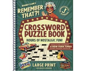 Remember That?! Crossword Puzzle Book For Adults & Seniors: Keep Your Mind Tack-Sharp and Relive Nostalgic Memories from the 1950s-1990s (Gifts for Women & Men)