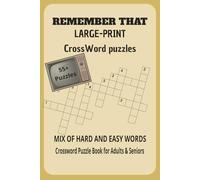 REMEMBER THAT LARGE PRINT CROSSWORD: Easy-to-read crosswords for adults and seniors to sharpen memory, reduce stress, and enjoy hours of relaxing ... 6x9 inches Puzzle Collection for Memory Boost