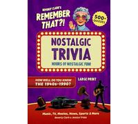 Remember That?! Nostalgic Trivia Book: Stay Sharp with 500+ Quizzes, Throwback Fun Facts, and Interesting History for Adults, Baby Boomers, and Seniors