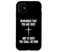 Remember That You Are Dust And To Dust You Shall Return Custodia per iPhone 11