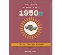 Remember the 1950s: A Large-Print Reminiscence Activity Book for Seniors with Dementia - Nostalgic Word Searches, Trivia, Puzzles & Memory Prompts from the Decade