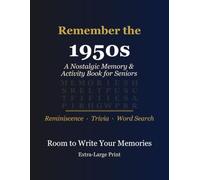 Remember the 1950s: A Nostalgic Memory & Activity Book for Seniors - Reminiscence Prompts, Trivia & Word Searches from the Fifties, Extra-Large Print