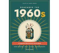 Remember the 1960s: A Large-Print Reminiscence Activity Book for Seniors with Dementia - Nostalgic Word Searches, Trivia, Puzzles & Memory Prompts from the Decade
