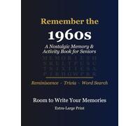 Remember the 1960s: A Nostalgic Memory & Activity Book for Seniors - Reminiscence Prompts, Trivia & Word Searches from the Sixties, Extra-Large Print