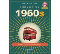 Remember the 1960s (UK): A Large-Print Reminiscence Activity Book for Seniors with Dementia - British Edition. Nostalgic Word Searches, Trivia, Puzzles & Memory Prompts from the Decade