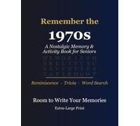Remember the 1970s: A Nostalgic Memory & Activity Book for Seniors - Reminiscence Prompts, Trivia & Word Searches from the Seventies, Extra-Large Print