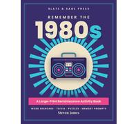 Remember the 1980s: A Large-Print Reminiscence Activity Book for Seniors with Dementia. Nostalgic Word Searches, Trivia, Puzzles & Memory Prompts from the Decade