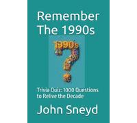 Remember The 1990s: Trivia Quiz: 1000 Questions to Relive the Decade