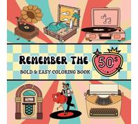Remember the 50s: Bold and Easy Coloring Book Including 40 Simple 50s Themed Designs for Adults and Seniors (includes classic cars, jukeboxes, poodle skirts, soda fountains)