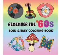 Remember the '60s: Bold and Easy Coloring Book Including 55 Simple 60s Themed Designs for Adults and Seniors