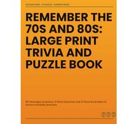 Remember the 70s and 80s: Large Print Trivia and Puzzle Book: 180 Nostalgia Questions, 12 Word Searches and 12 Word Scrambles for Seniors and Baby Boomers