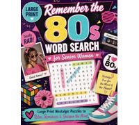 Remember the 80s Word Search for Senior Women: Large Print Nostalgic Puzzles to Relax, Reminisce & Sharpen the Mind