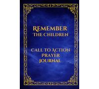 Remember The Children: Call To Action Prayer Journal